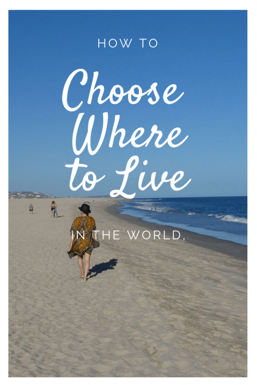 The 3 factors to considering when choosing where to live in the world for a move abroad